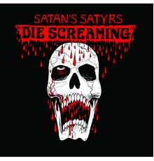 Satan's Satyrs - Die Screaming