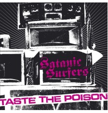 Satanic Surfers - Taste the Poison