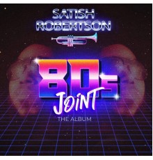 Satish Robertson - 80's Joint