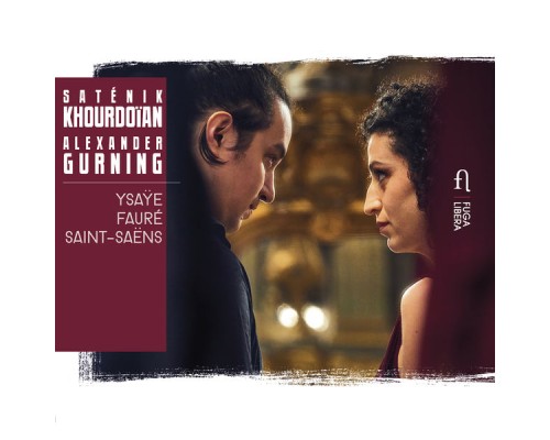 Saténik Khourdoïan - Alexander Gurning - Ysaÿe, Fauré & Saint-Saëns
