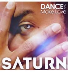 Saturn - Dance and Make Love