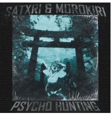 Satxri, Morokiri - Psycho Hunting