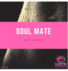 Saus & Braus - Soul Mate