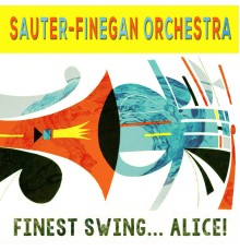 Sauter-Finegan Orchestra - Finest Swing... Alice!