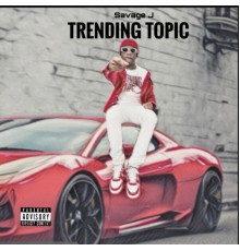 Savage J - TRENDING TOPIC