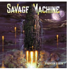 Savage Machine - Abandon Earth