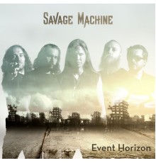 Savage Machine - Event Horizon