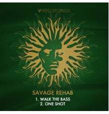 Savage Rehab - Walk the Bass / One Shot
