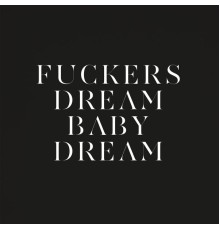 Savages - Fuckers/Dream Baby Dream