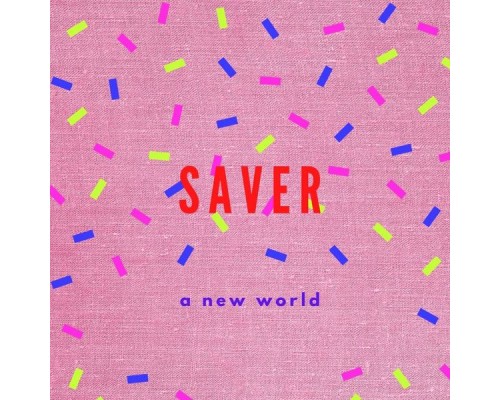 Saver - A New World