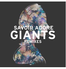 Savoir Adore - Giants (Remixes)
