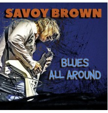 Savoy Brown - BLUES ALL AROUND