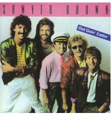 Sawyer Brown - Out Goin' Cattin'