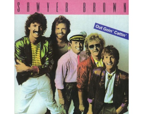 Sawyer Brown - Out Goin' Cattin'