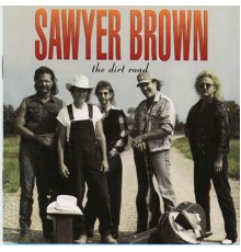 Sawyer Brown - The Dirt Road