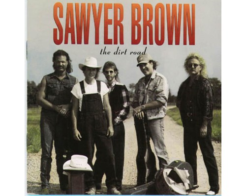 Sawyer Brown - The Dirt Road