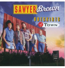 Sawyer Brown - Outskirts Of Town