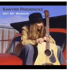 Sawyer Fredericks - Out My Window