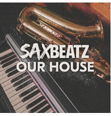 SaxBeatz - Our House