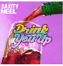 Saxity - Drink You Up