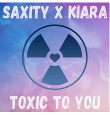 Saxity - Toxic To You