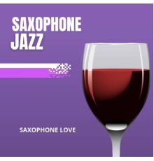 Saxophone Jazz - Saxophone Love