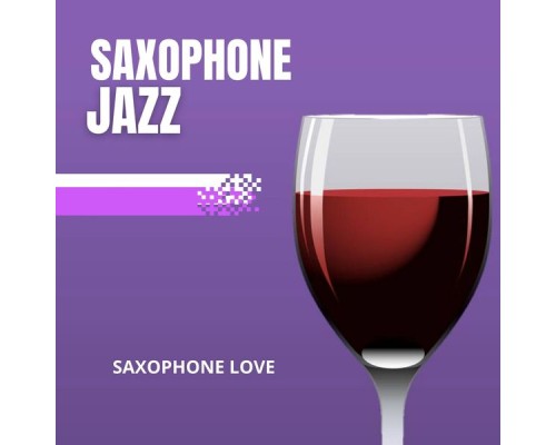 Saxophone Jazz - Saxophone Love