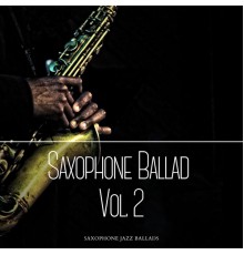 Saxophone Jazz Ballads, AP - Saxophone Ballad Vol. 2