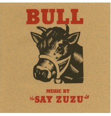 Say ZuZu - Bull