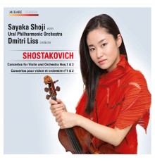 Sayaka Shoji, Orchestre Philharmonique de l'Oural and Dmitri Liss - Shostakovich: Violin Concertos nos.1 & 2