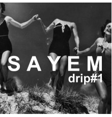 Sayem - Drip#1