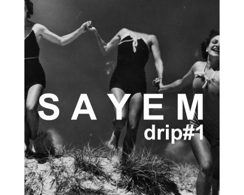 Sayem - Drip#1