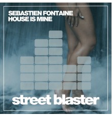 Sébastien Fontaine - House Is Mine