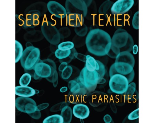 Sébastien Texier - Toxic Parasites