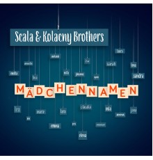 Scala & Kolacny Brothers - Mädchennamen