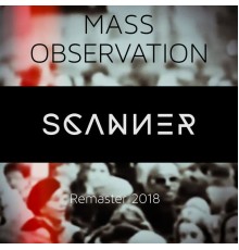 Scanner - Mass Observation (Remaster)