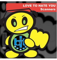 Scanners - Love to Hate you