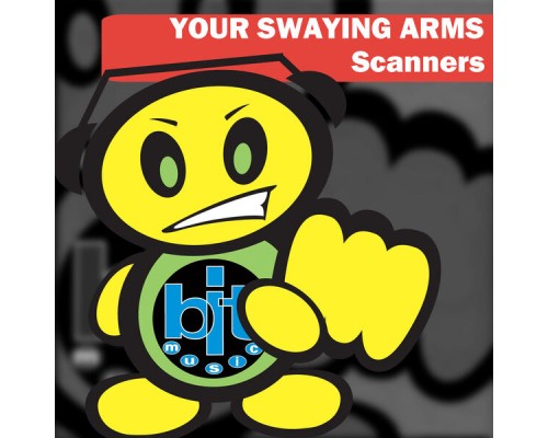 Scanners - Your Swaying Arms