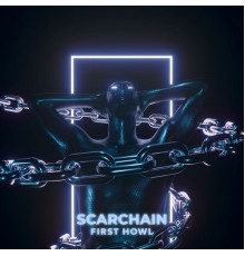 Scarchain - First Howl