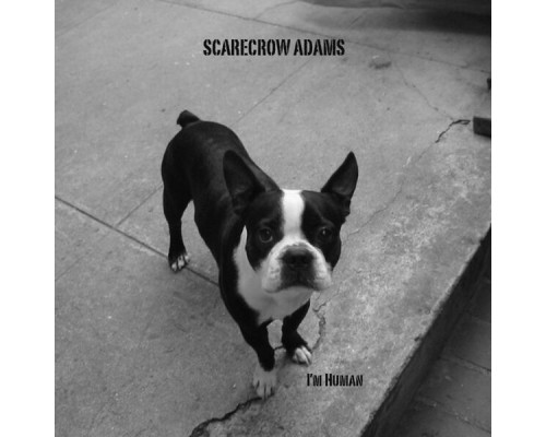 Scarecrow Adams - I'm Human