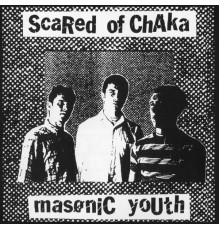 Scared Of Chaka - Masonic Youth