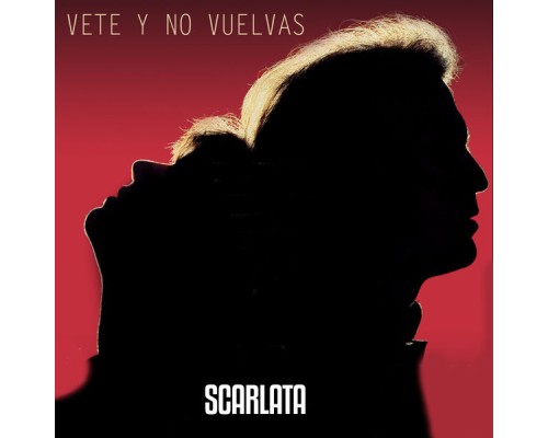 Scarlata - Vete y No Vuelvas