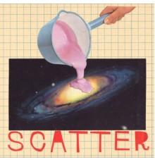 Scatter - Surprising Sing, Stupendous Love