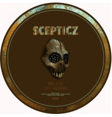 Scepticz - Bad Juju / City Hackers (Original)