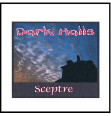 Sceptre - Dark Halls