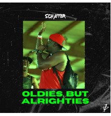 Schaffer - Oldies, But Alrighties