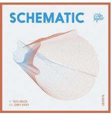 Schematic - Too Much / Grey Days