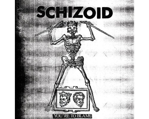 Schizoid - You're to Blame