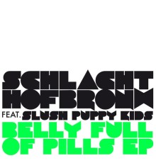 Schlachthofbronx - Belly Full of Pills