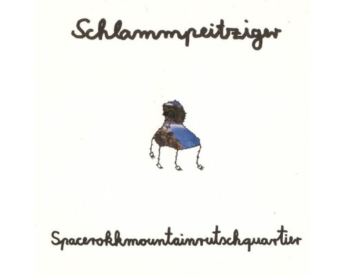 Schlammpeitziger - Spacerokkmountainrutschquartier